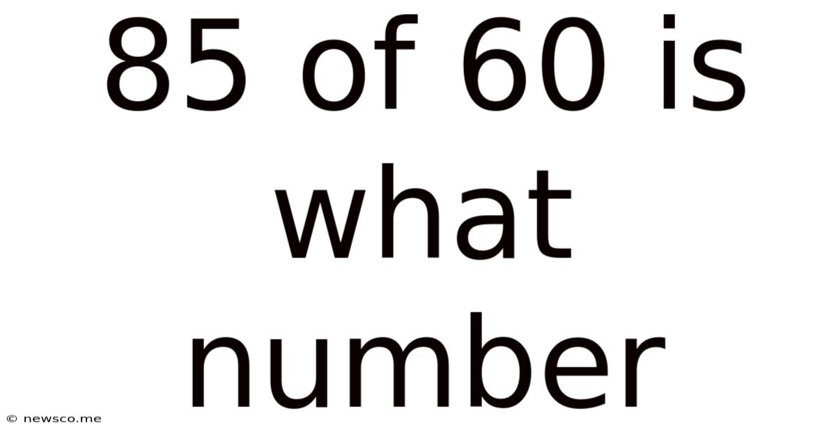 85 Of 60 Is What Number