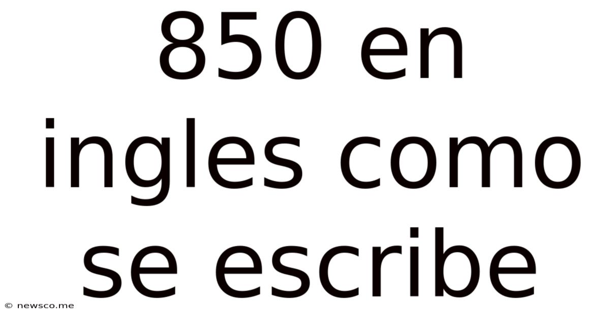 850 En Ingles Como Se Escribe