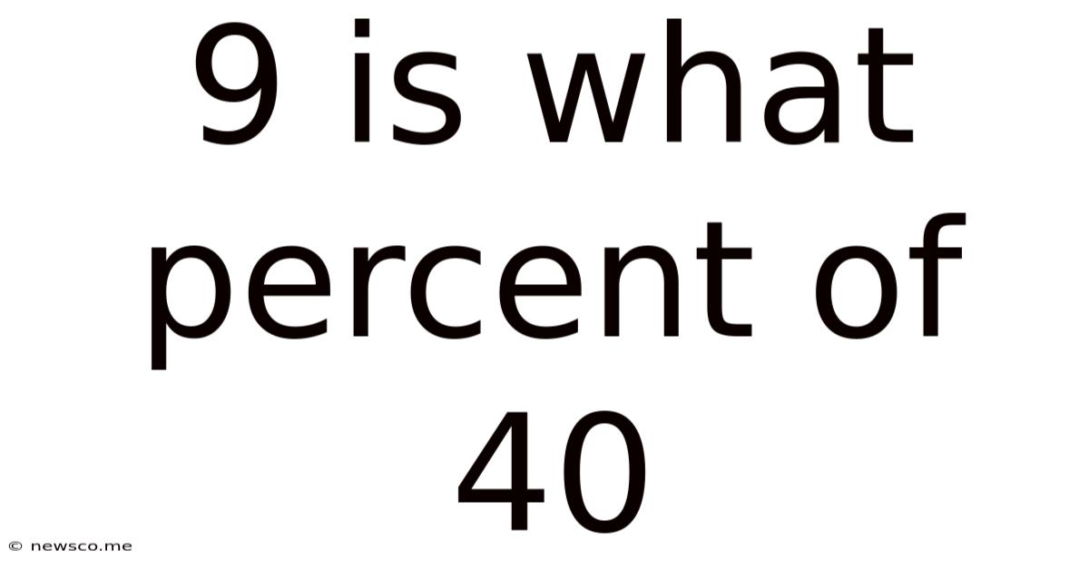9 Is What Percent Of 40