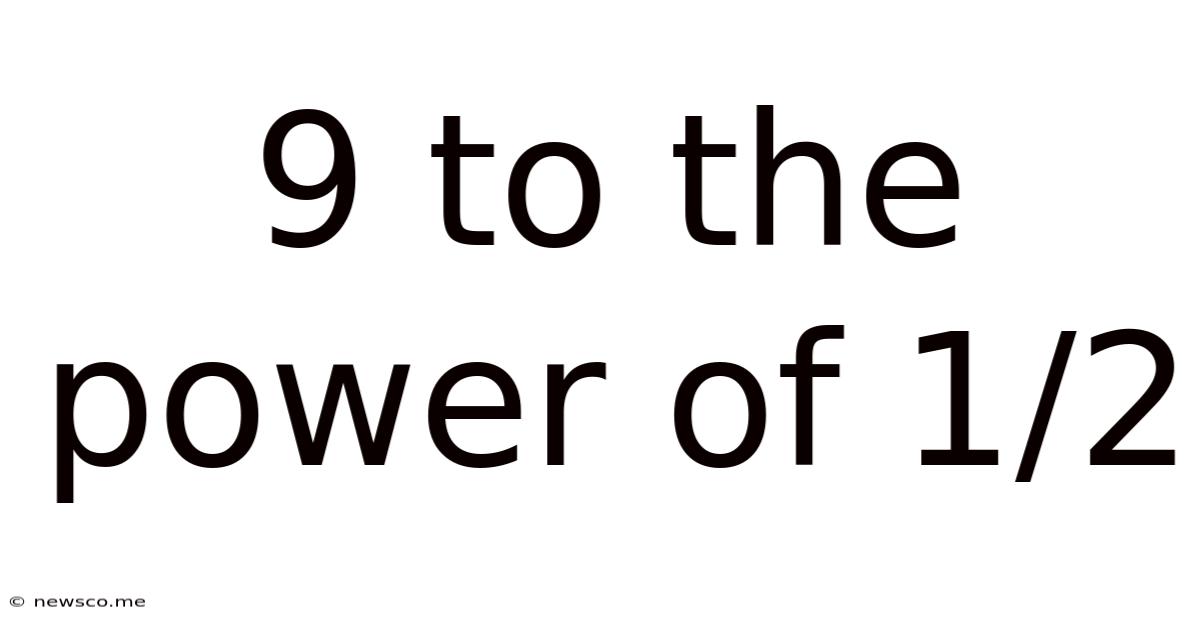 9 To The Power Of 1/2
