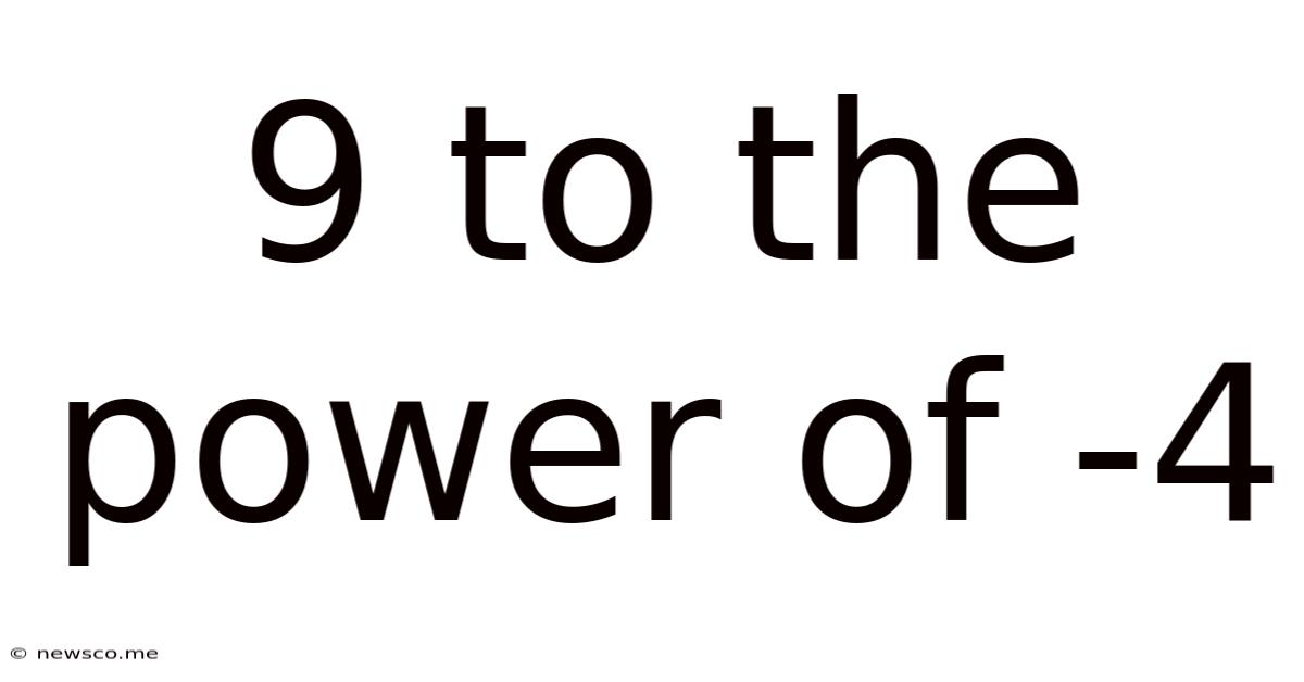 9 To The Power Of -4
