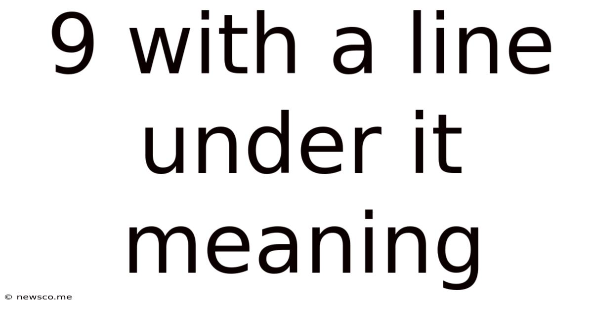 9 With A Line Under It Meaning
