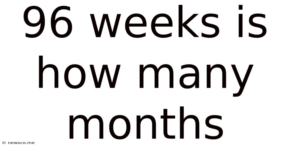 96 Weeks Is How Many Months