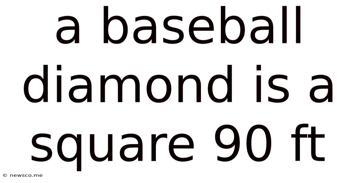 A Baseball Diamond Is A Square 90 Ft