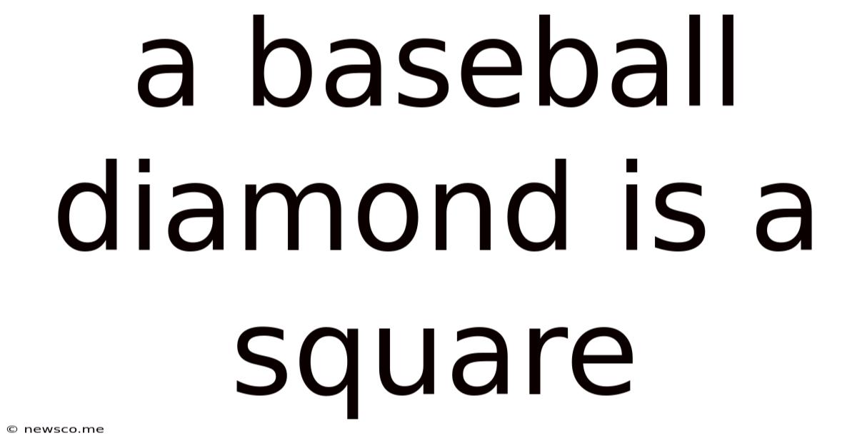 A Baseball Diamond Is A Square