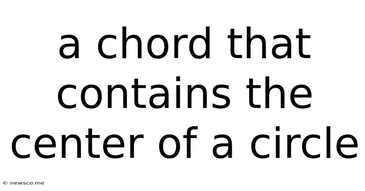 A Chord That Contains The Center Of A Circle
