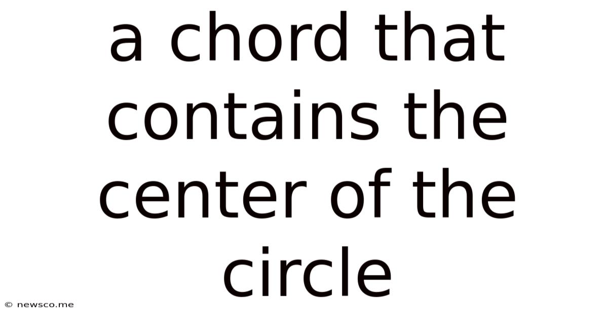 A Chord That Contains The Center Of The Circle