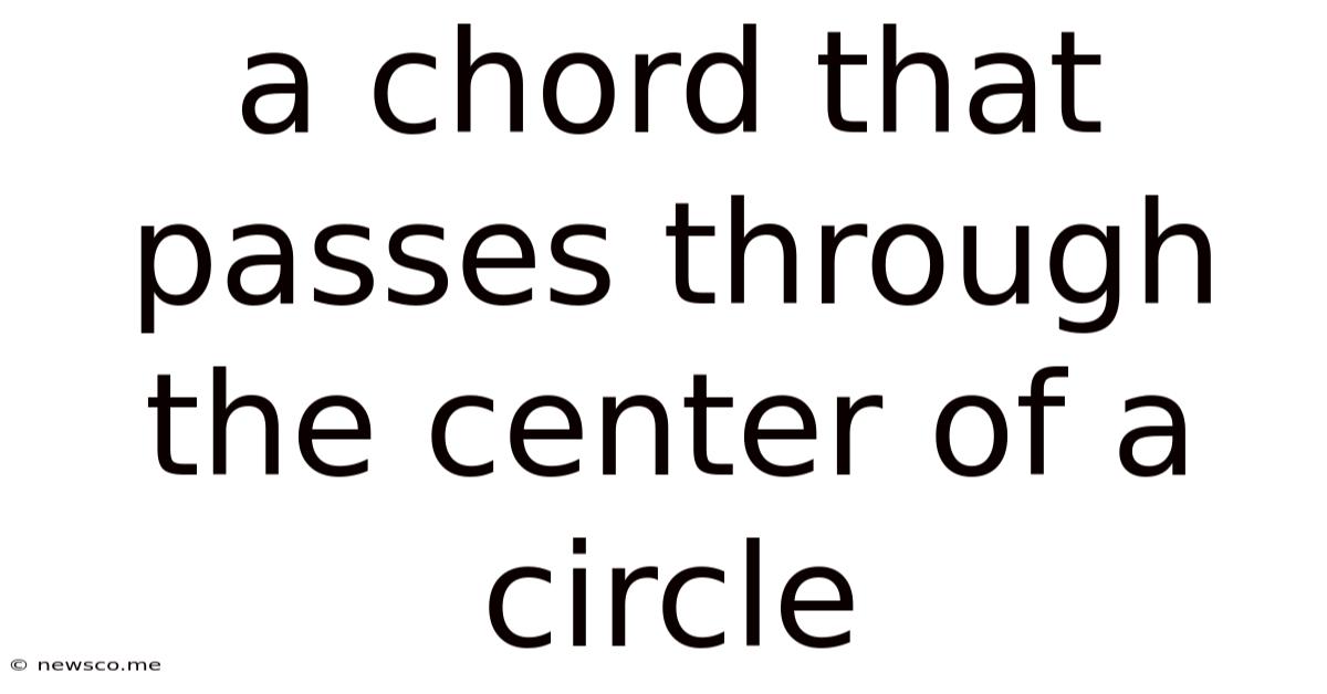A Chord That Passes Through The Center Of A Circle