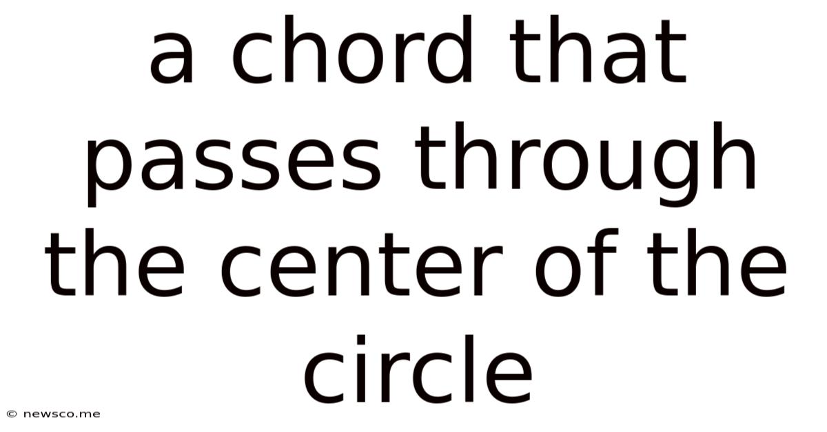 A Chord That Passes Through The Center Of The Circle