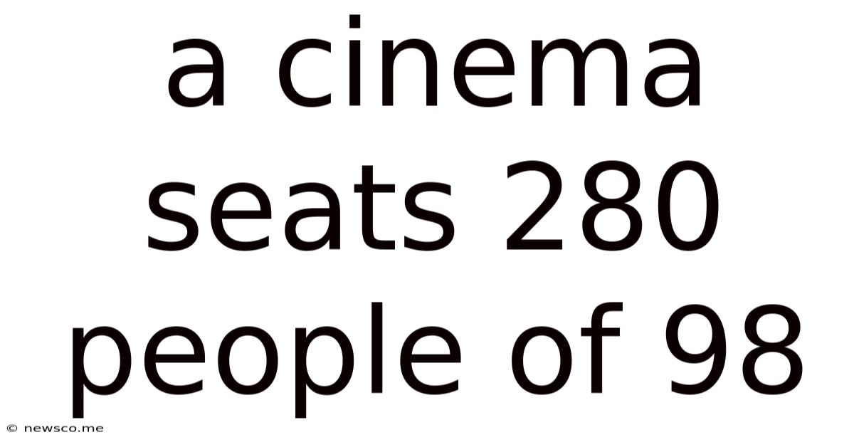 A Cinema Seats 280 People Of 98