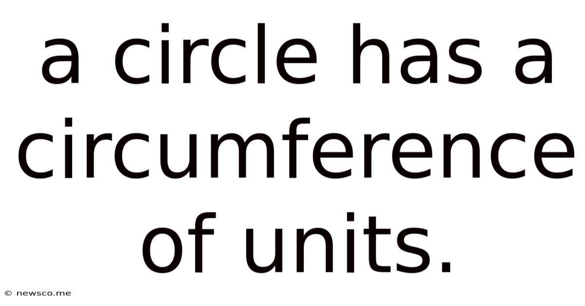A Circle Has A Circumference Of Units.