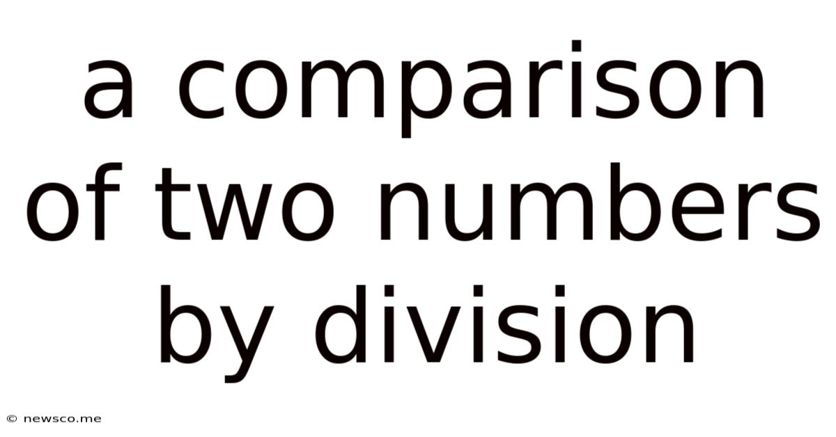 A Comparison Of Two Numbers By Division