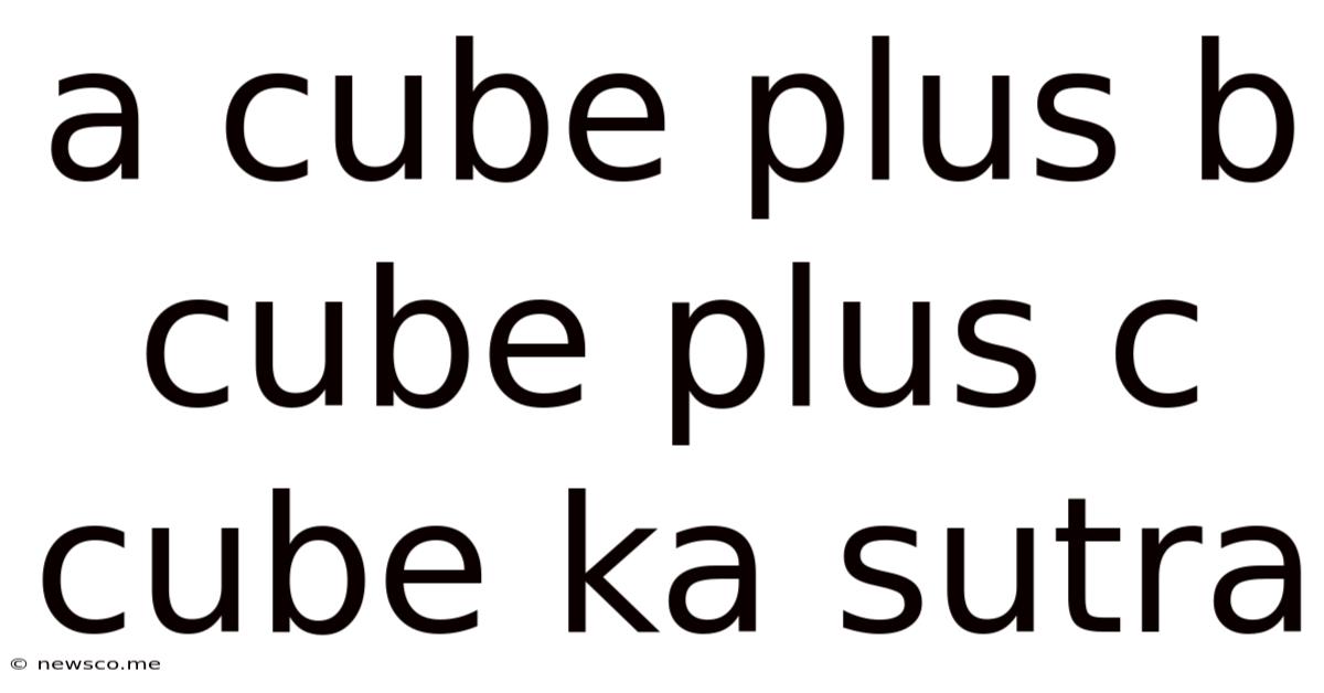 A Cube Plus B Cube Plus C Cube Ka Sutra