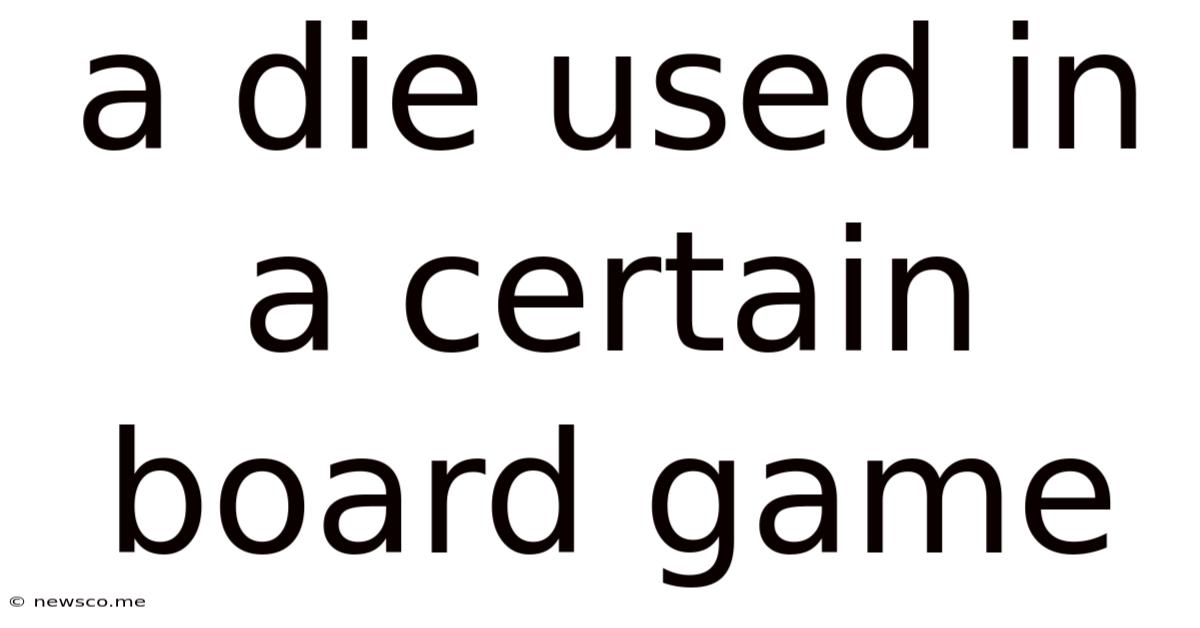 A Die Used In A Certain Board Game