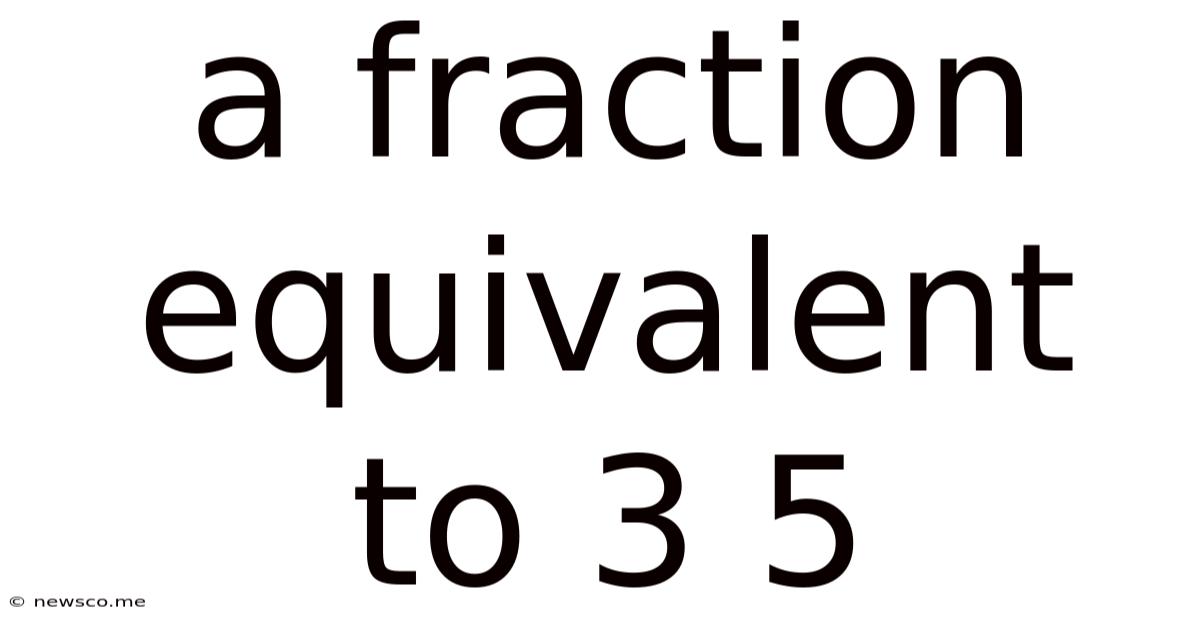 A Fraction Equivalent To 3 5