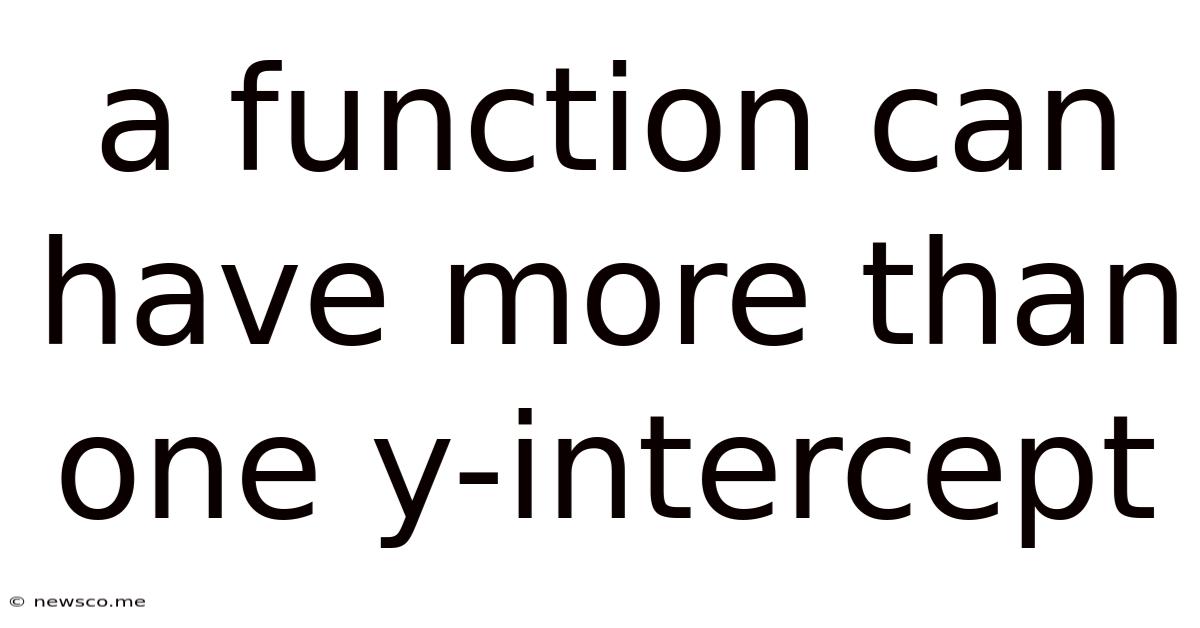 A Function Can Have More Than One Y-intercept