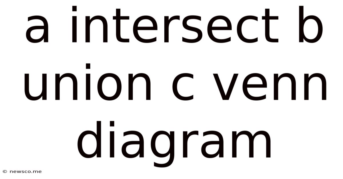 A Intersect B Union C Venn Diagram