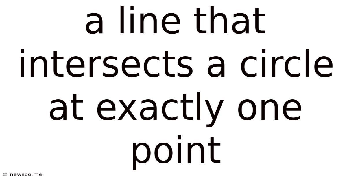 A Line That Intersects A Circle At Exactly One Point