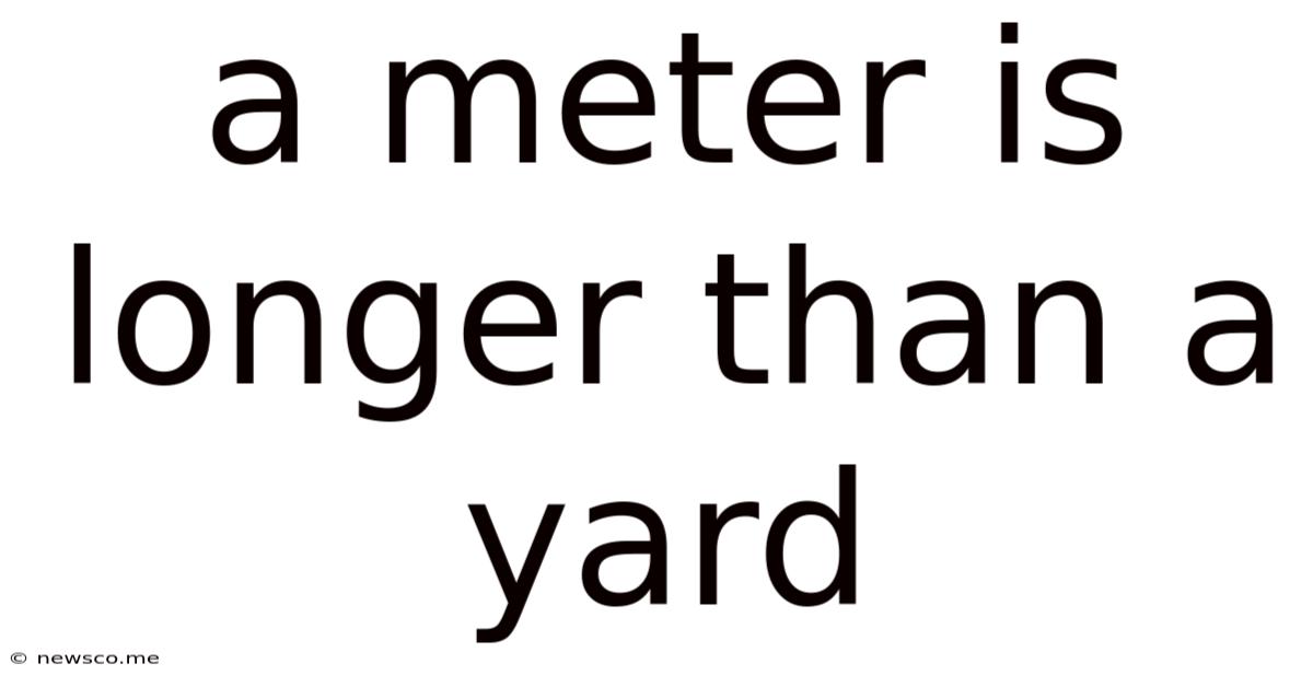 A Meter Is Longer Than A Yard