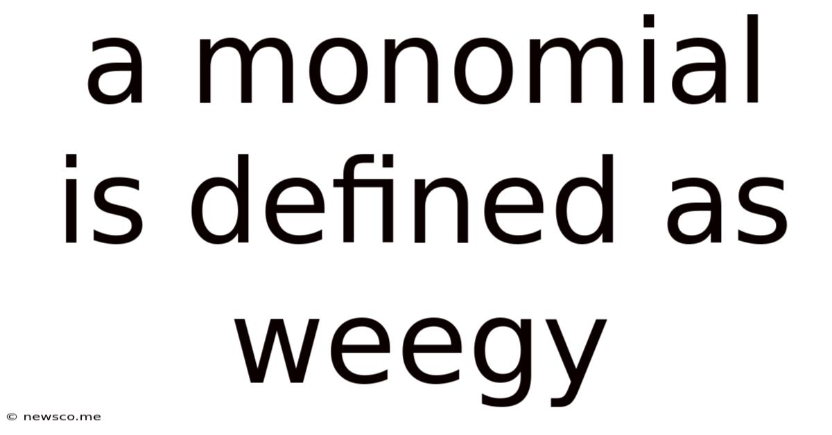 A Monomial Is Defined As Weegy