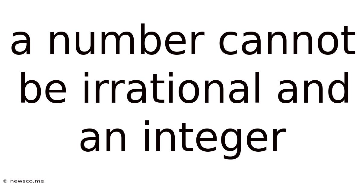 A Number Cannot Be Irrational And An Integer