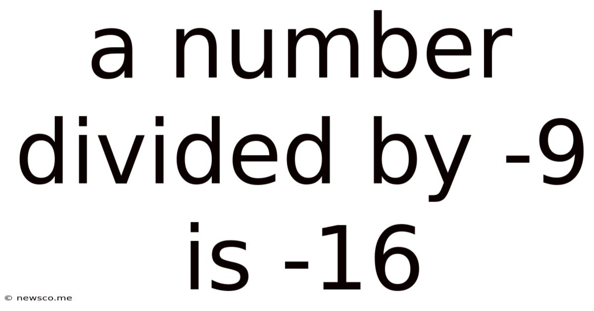 A Number Divided By -9 Is -16