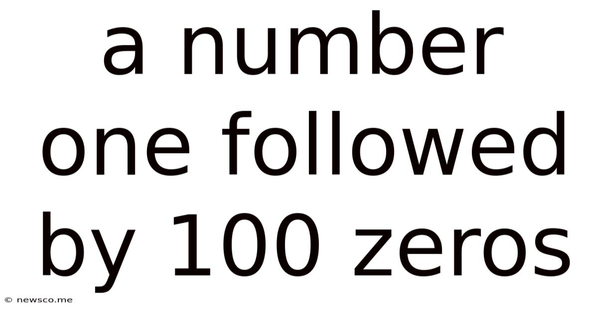 A Number One Followed By 100 Zeros