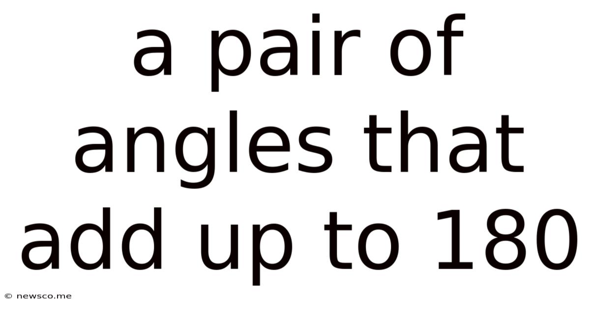 A Pair Of Angles That Add Up To 180