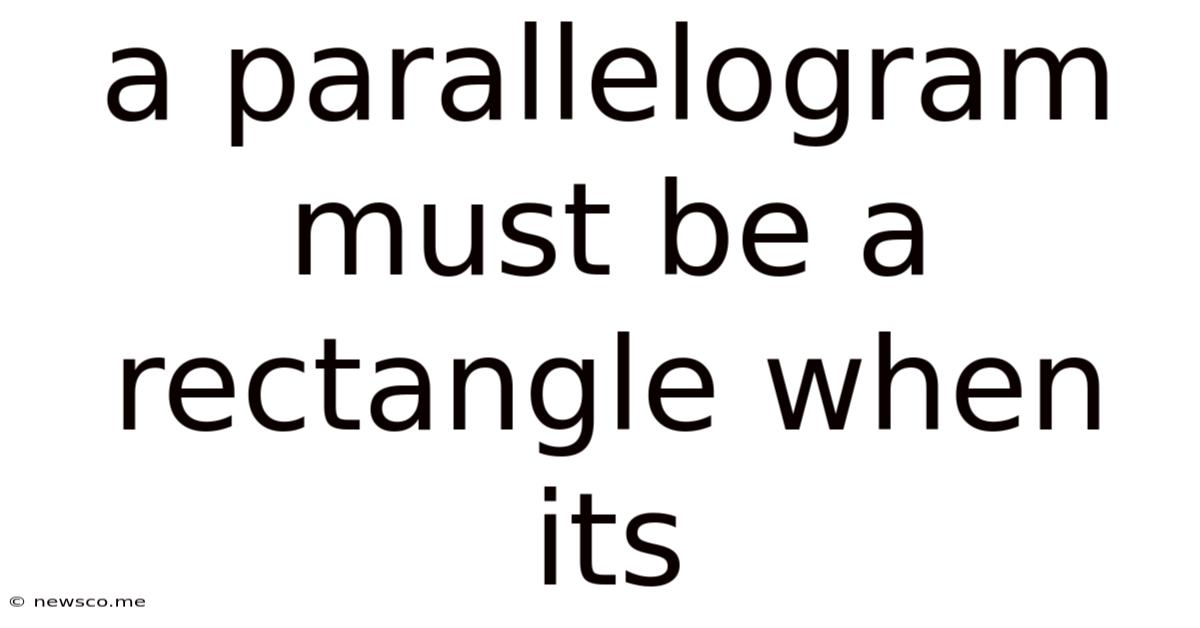 A Parallelogram Must Be A Rectangle When Its