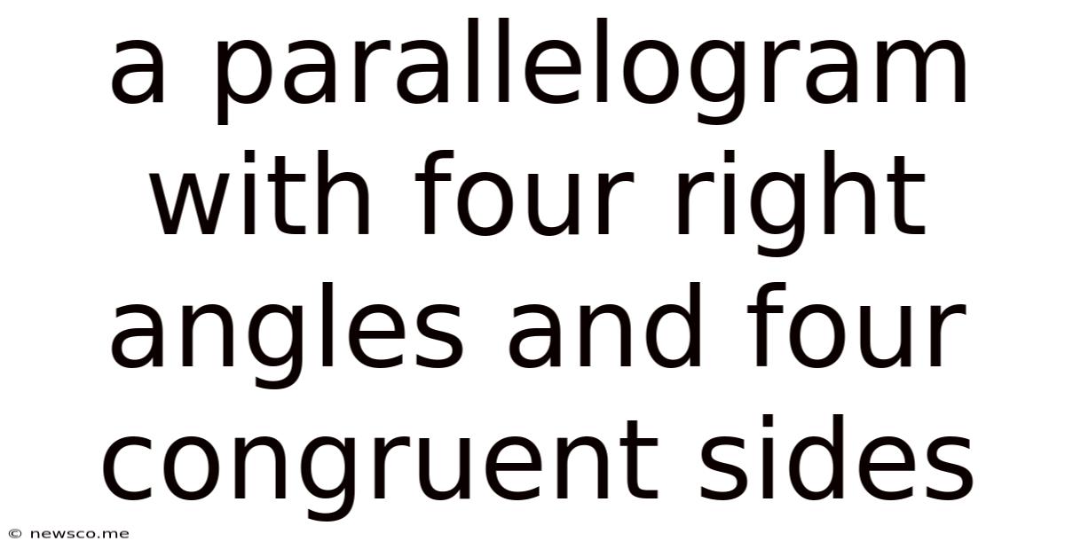 A Parallelogram With Four Right Angles And Four Congruent Sides