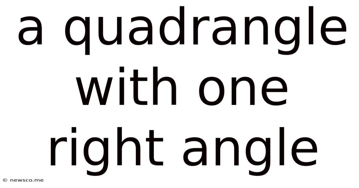 A Quadrangle With One Right Angle