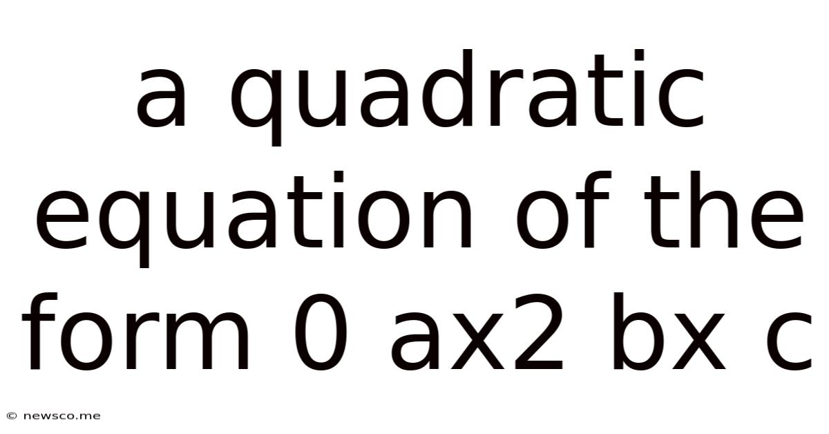 A Quadratic Equation Of The Form 0 Ax2 Bx C