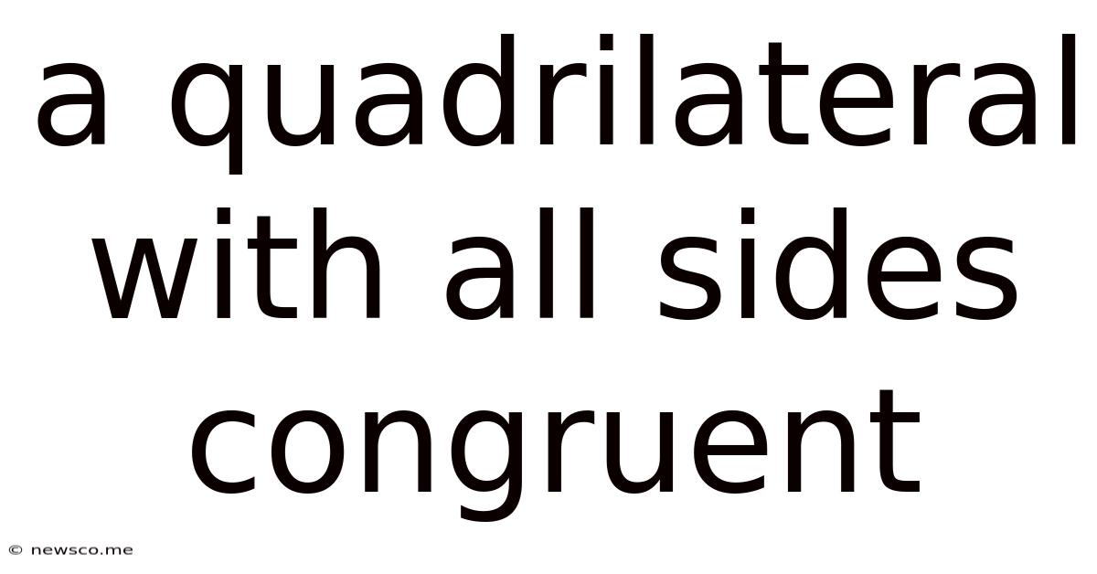 A Quadrilateral With All Sides Congruent