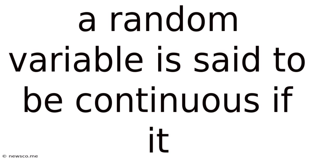 A Random Variable Is Said To Be Continuous If It