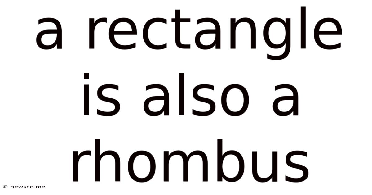 A Rectangle Is Also A Rhombus