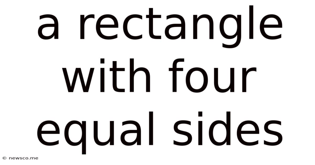 A Rectangle With Four Equal Sides