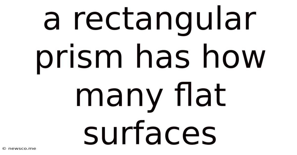 A Rectangular Prism Has How Many Flat Surfaces