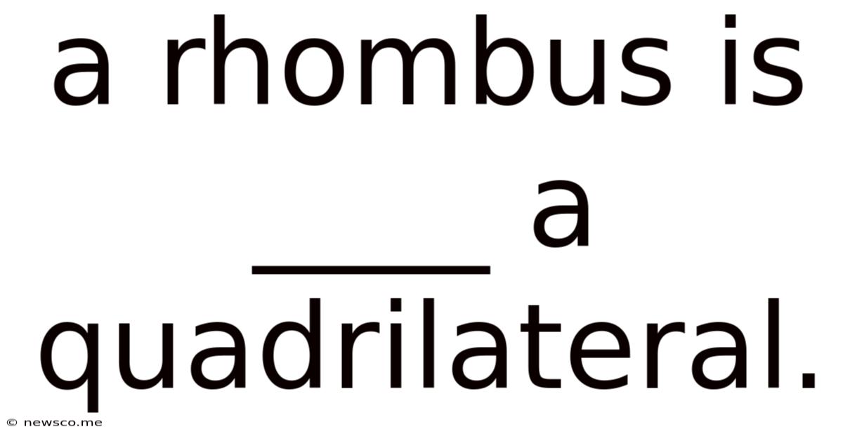 A Rhombus Is ____ A Quadrilateral.