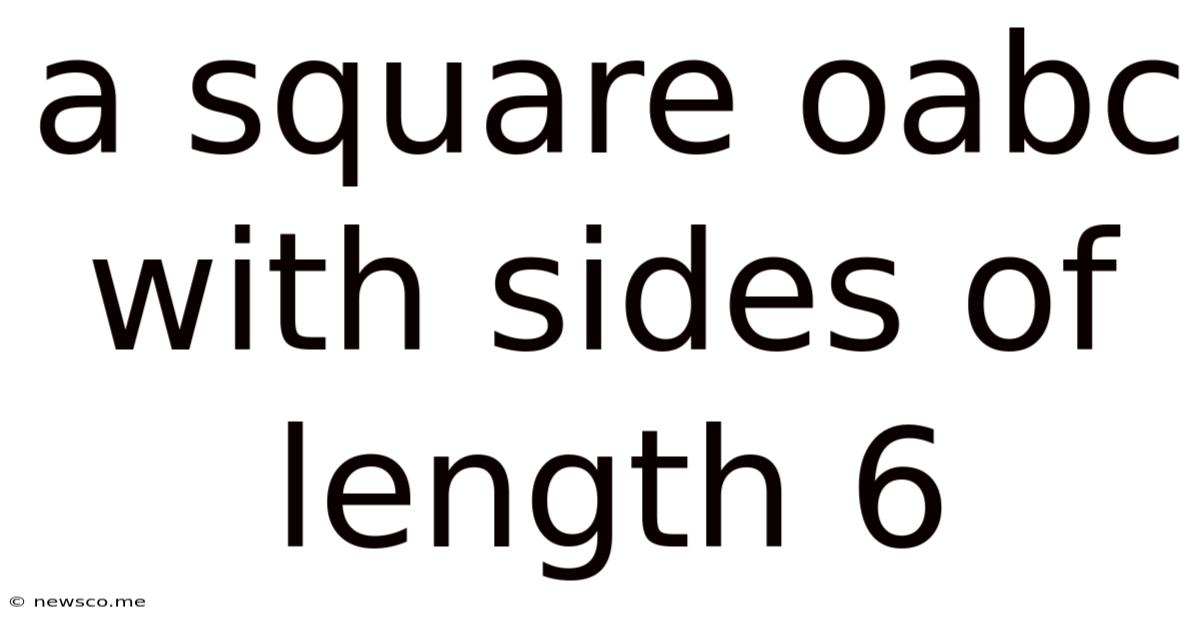 A Square Oabc With Sides Of Length 6