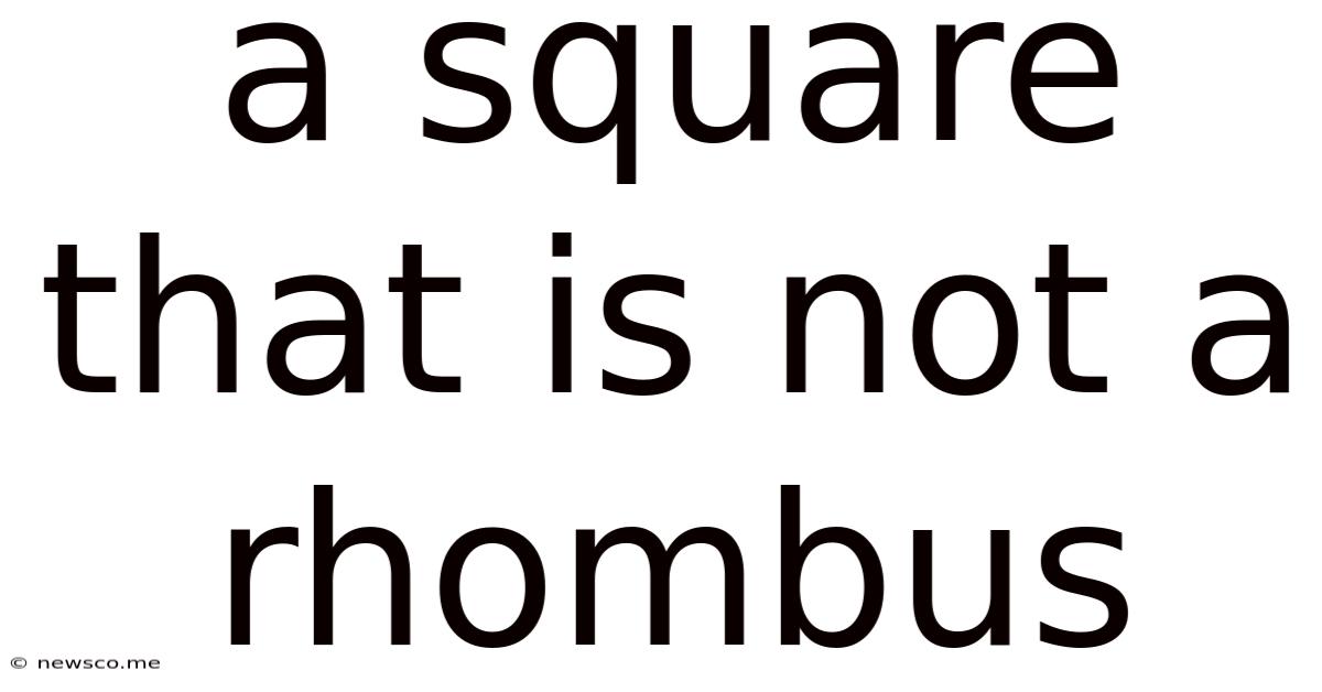 A Square That Is Not A Rhombus