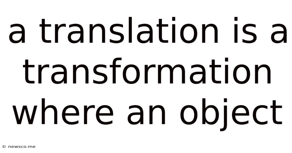 A Translation Is A Transformation Where An Object