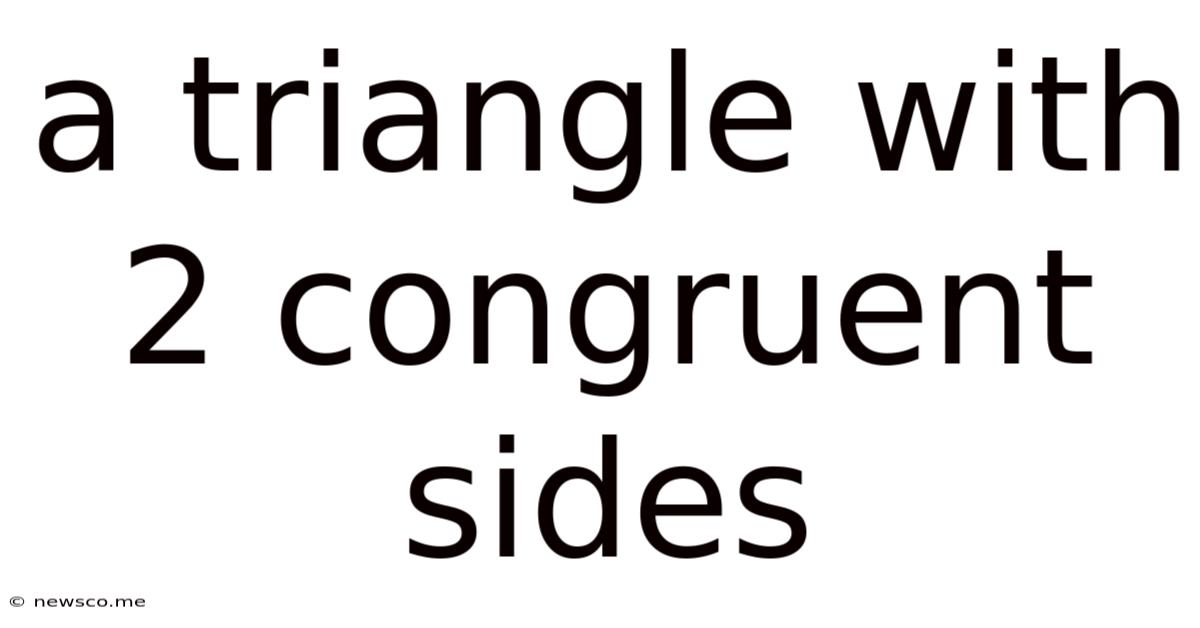 A Triangle With 2 Congruent Sides