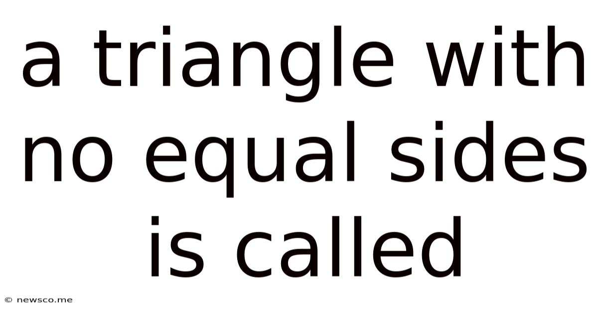 A Triangle With No Equal Sides Is Called