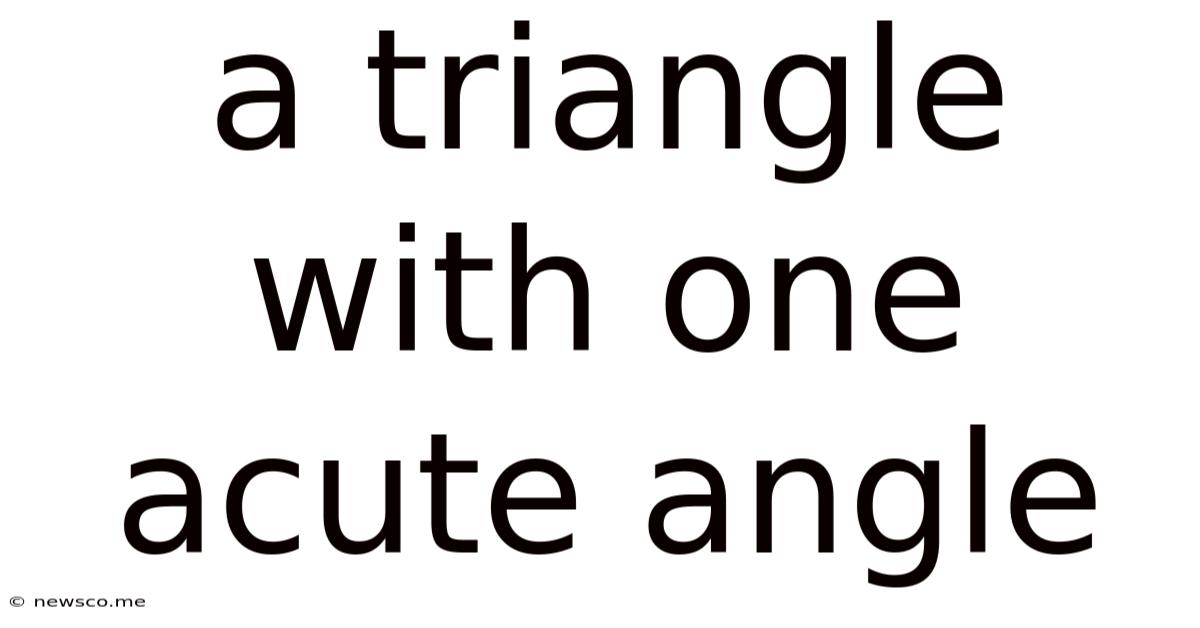 A Triangle With One Acute Angle