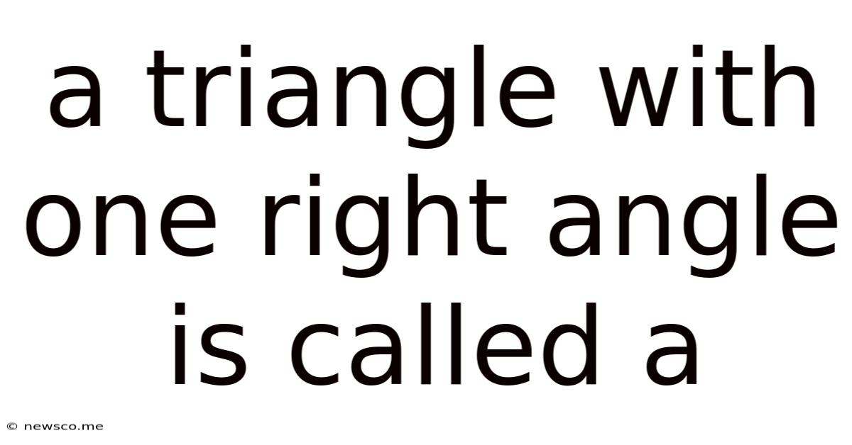 A Triangle With One Right Angle Is Called A
