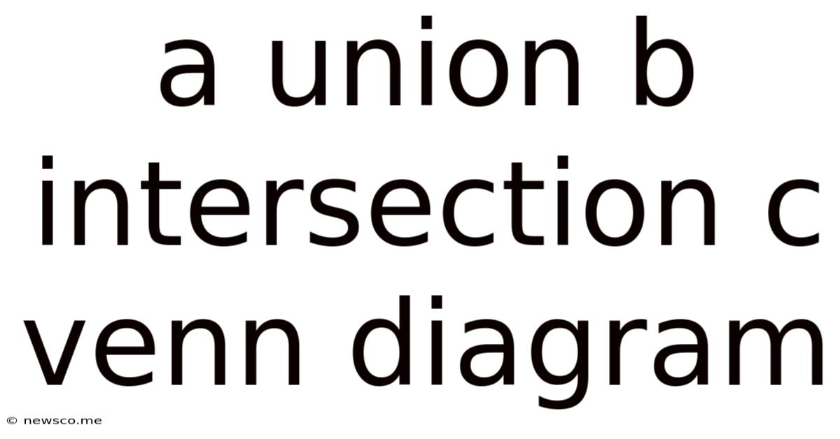 A Union B Intersection C Venn Diagram