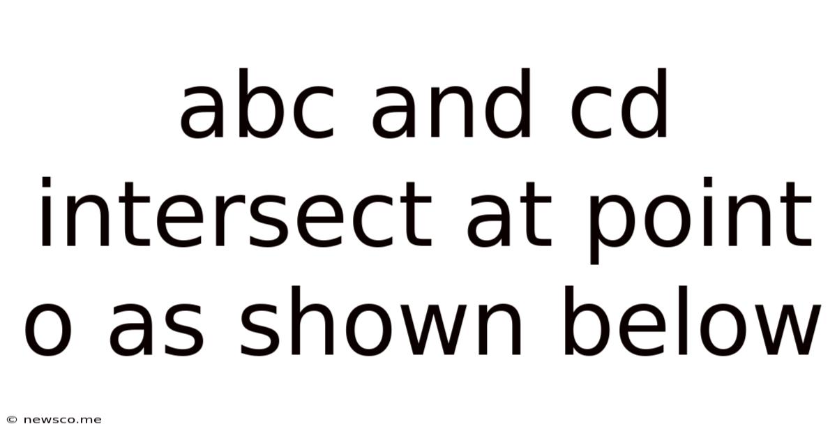Abc And Cd Intersect At Point O As Shown Below