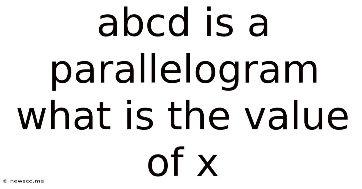 Abcd Is A Parallelogram What Is The Value Of X