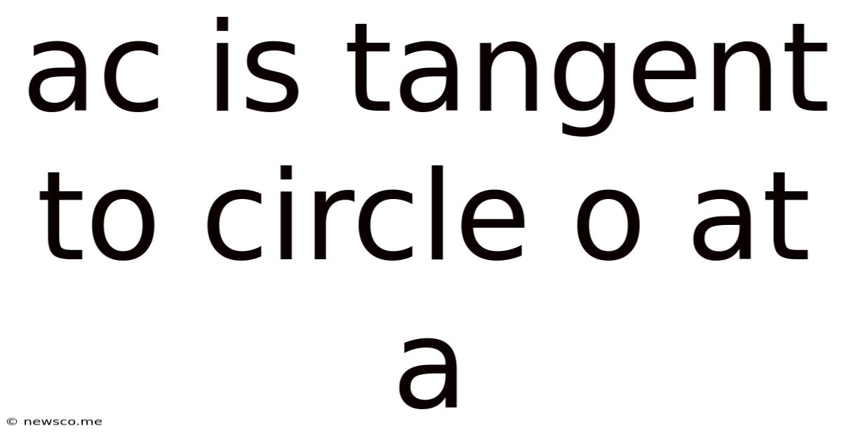 Ac Is Tangent To Circle O At A