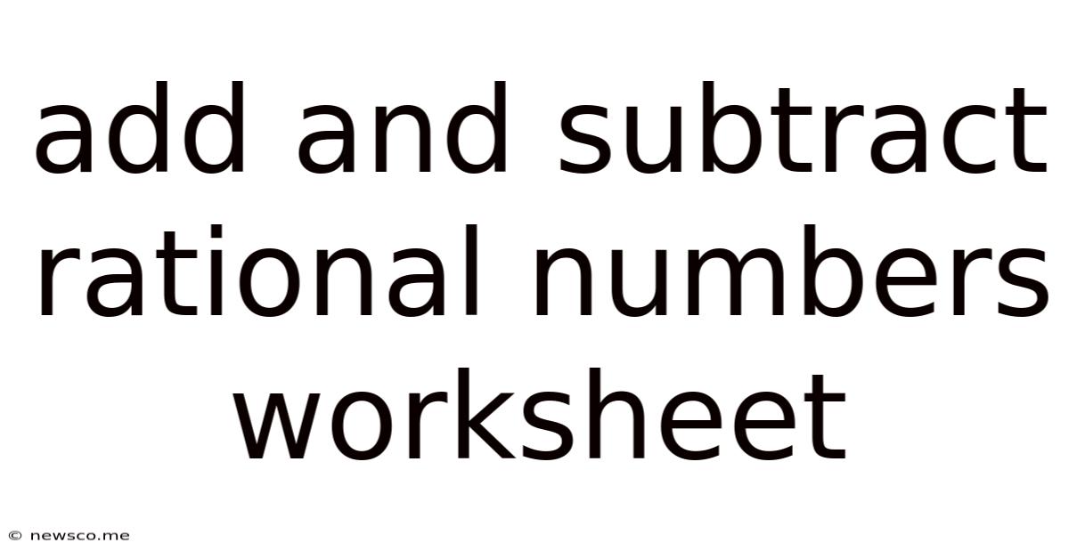 Add And Subtract Rational Numbers Worksheet